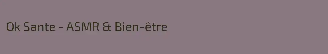 Ok Sante - ASMR & Bien-être